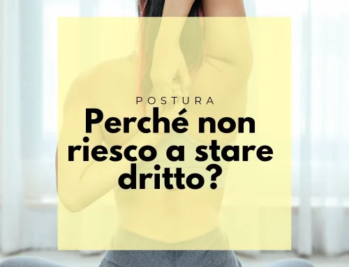 Perché cerco di stare dritto ma dopo poco torno nella stessa postura?